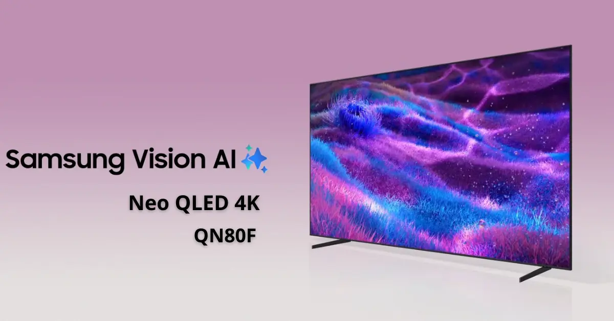Smart TV Samsung Vision AI Neo QLED 4K QN80F 2025 - Ficheiro Técnico