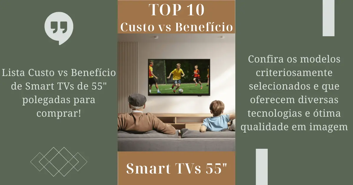 TOP 10 - Melhor Custo vs Benefício Smart TVs de 55 polegadas - Ficheiro Técnico