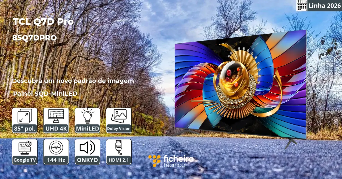 Smart TV TCL Q7D Pro 85Q7DPRO 2026 - Ficheiro Técnico